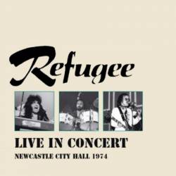 Refugee : Live In Concert - Newcastle City Hall 1974